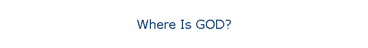 Where Is GOD?
